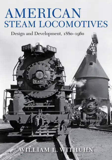 American Steam Locomotives: Design and Development, 1880-1960 - Hardcover