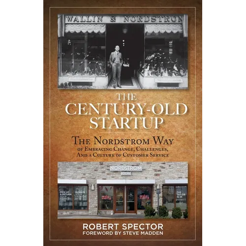 The Century Old Startup: The Nordstrom Way of Embracing Change, Challenges, and a Culture of Customer Service - Paperback
