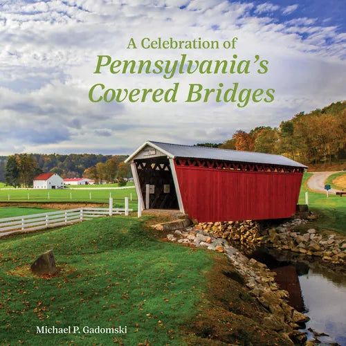 A Celebration of Pennsylvania&amp;#39;s Covered Bridges - Hardcover