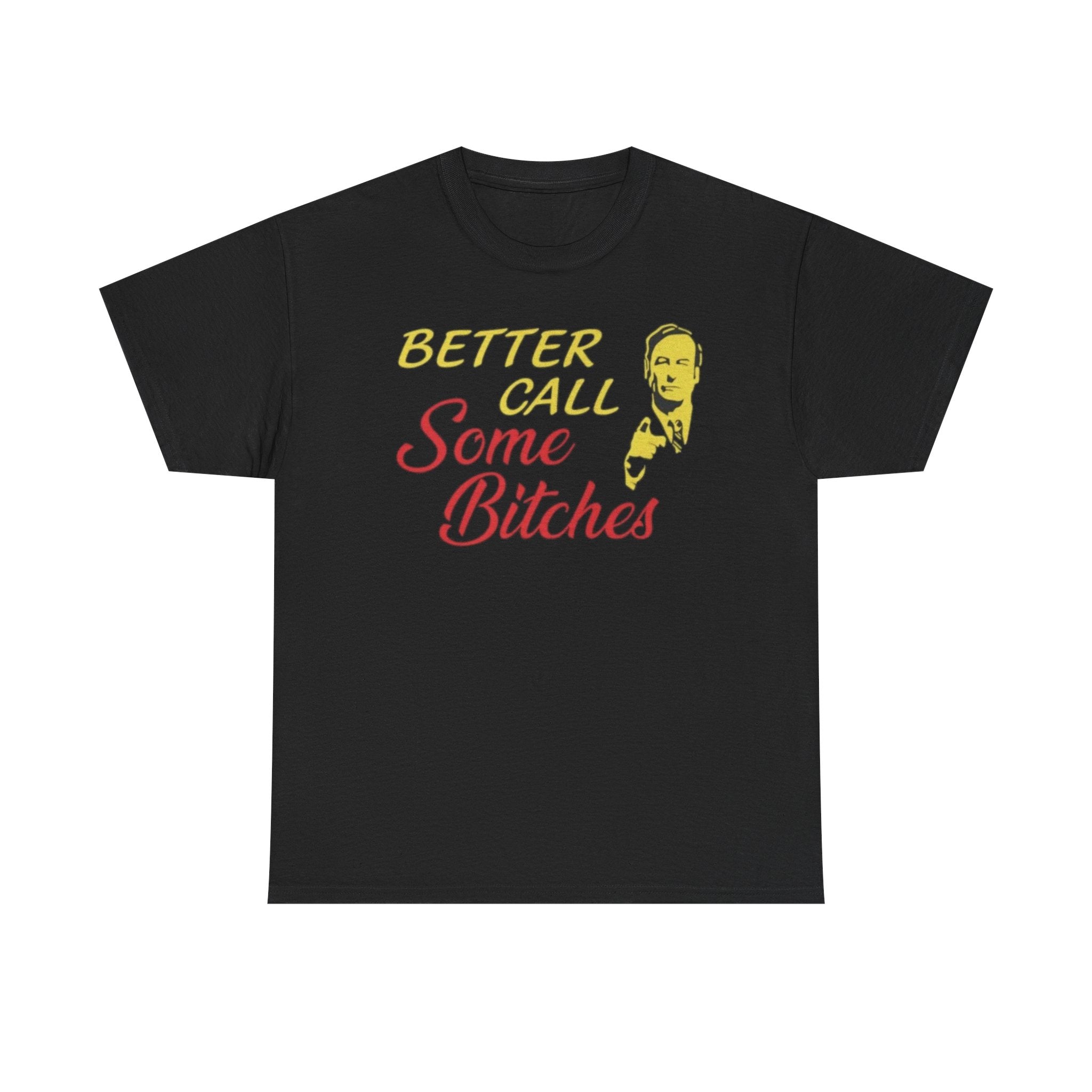 Better Call Some Bitches Funny Shirt – Hilarious Meme Graphic Tee for Men &amp;amp; Women