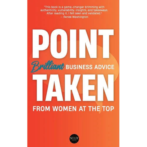 Point Taken: Brilliant Business Advice from Women at the Top - Paperback