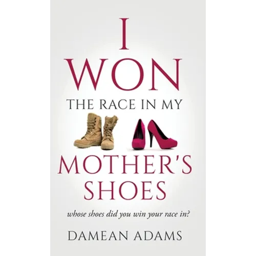 I Won The Race In My Mother&amp;#39;s Shoes - Hardcover