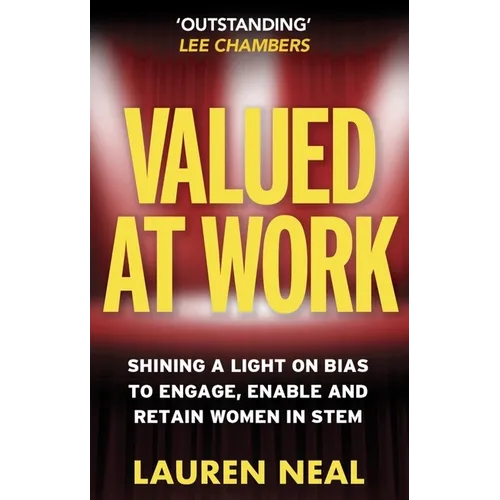 Valued at Work: Shining a Light on Bias to Engage, Enable, and Retain Women in Stem - Paperback