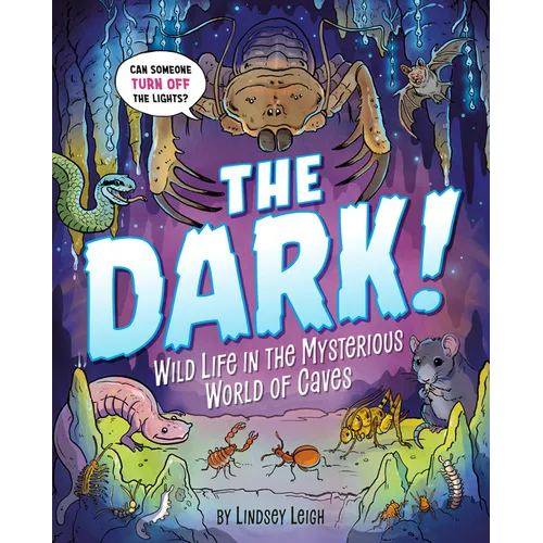 The Dark!: Wild Life in the Mysterious World of Caves - Hardcover