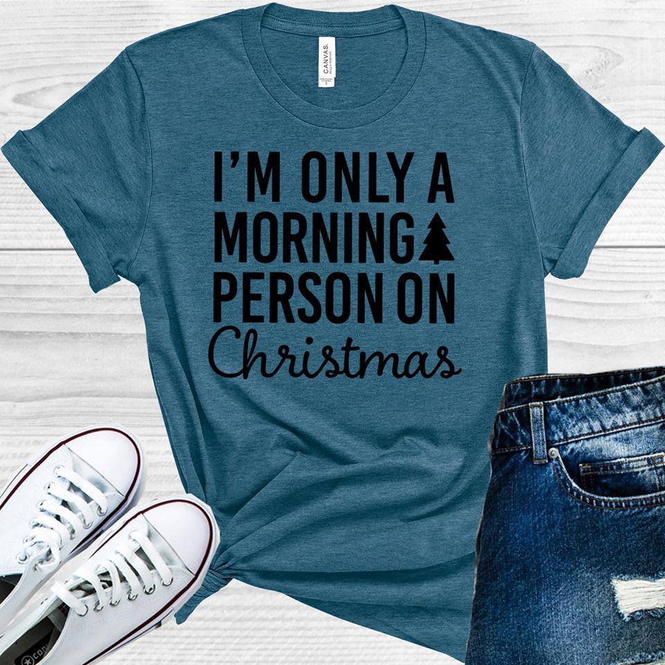 I&amp;#39;m Only a Morning Person on Christmas Graphic Tee