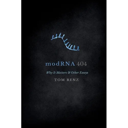 modRNA: Why It Matters &amp;amp; Other Essays - Paperback