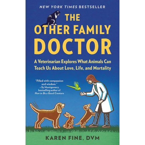 The Other Family Doctor: A Veterinarian Explores What Animals Can Teach Us about Love, Life, and Mortality - Paperback