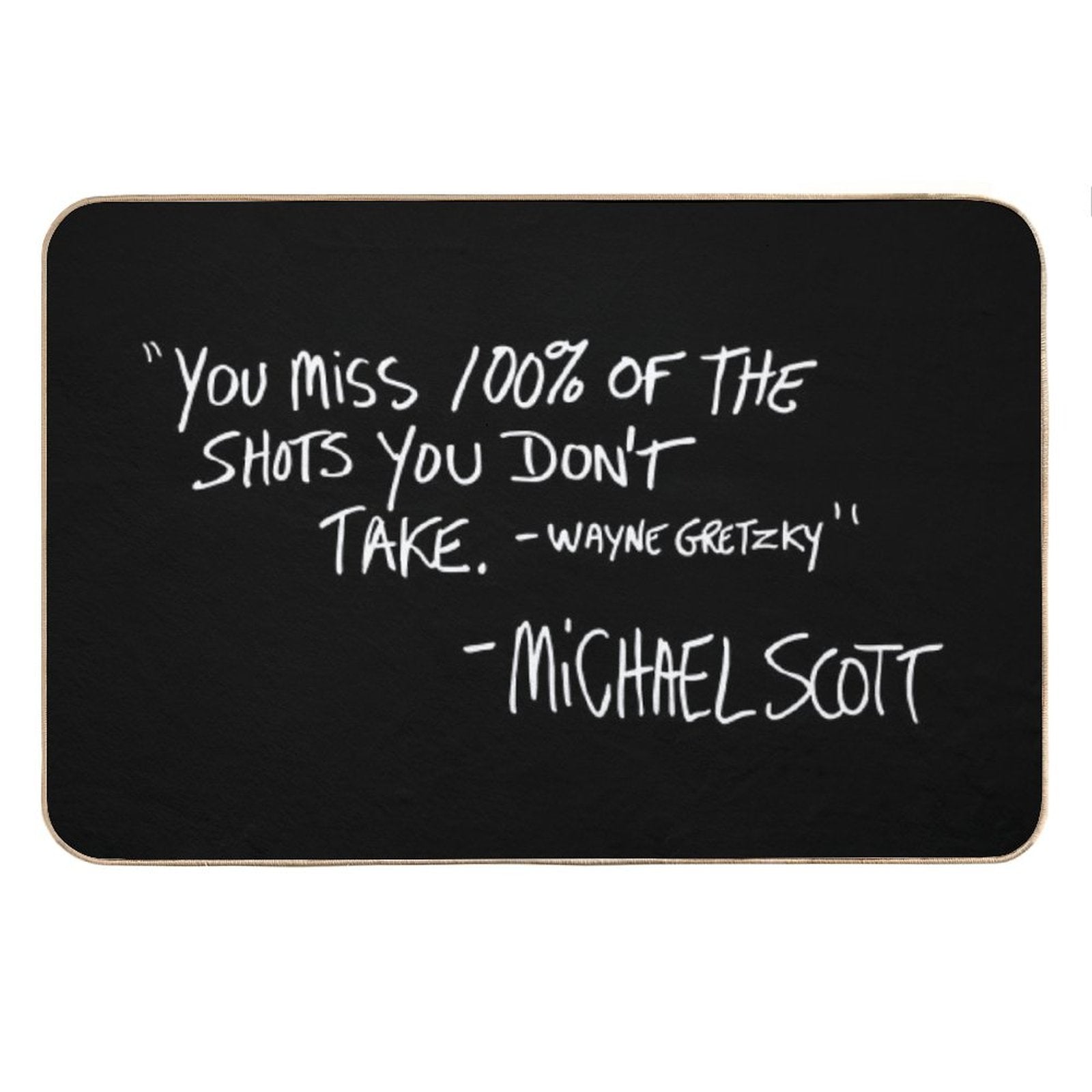 You Miss 100 of The Shots You Don&amp;#39;t Take Bath Mat