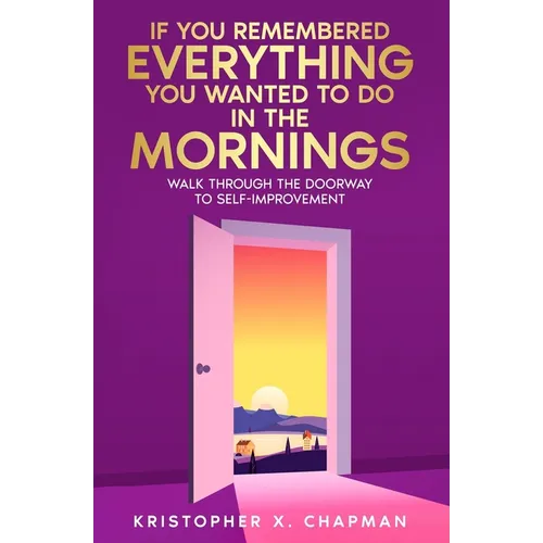 If You Remembered Everything You Wanted To Do in the Mornings - Paperback