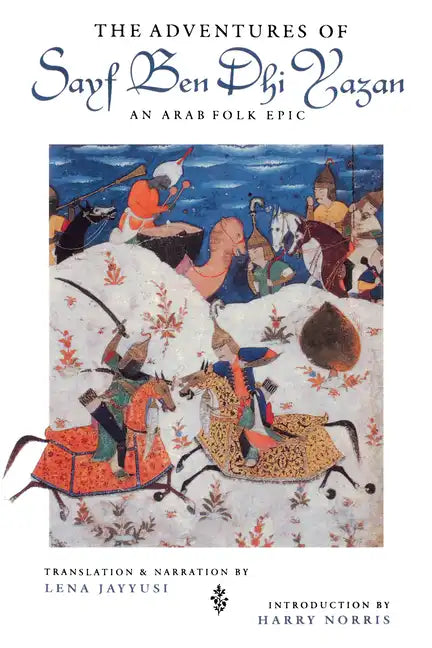 Adventures of Sayf Ben Dhi Yazan: An Arab Folk Epic - Paperback
