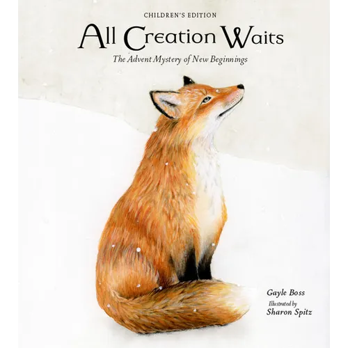 All Creation Waits -- Children&amp;#39;s Edition: The Advent Mystery of New Beginnings for Children - Hardcover