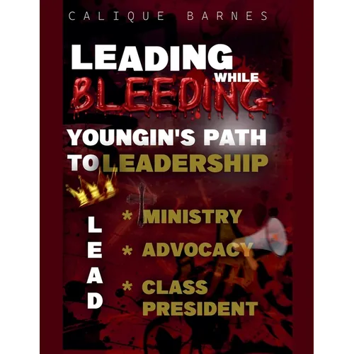 Leading While Bleeding: Youngin&amp;#39;s Path to Leadership - Paperback