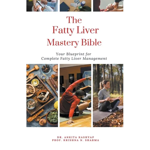 The Fatty Liver Mastery Bible: Your Blueprint For Complete Fatty Liver Management - Paperback