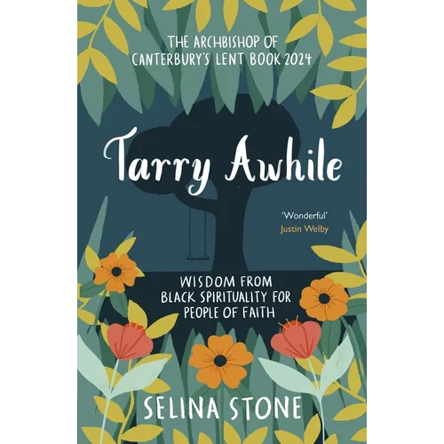 Tarry Awhile: Wisdom from Black Spirituality for People of Faith: The Archbishop of Canterbury&amp;#39;s Lent Book 2024: Foreword by Justin - Paperback