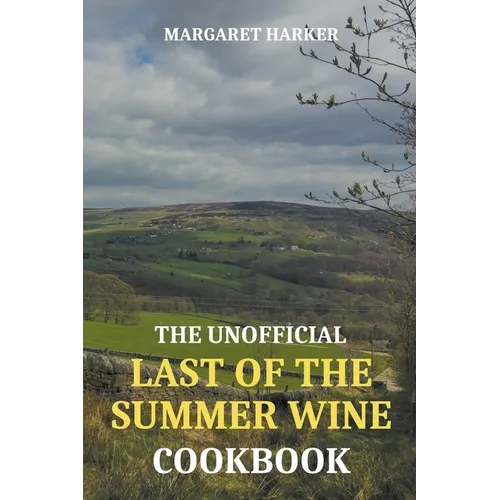 The Unofficial Last of the Summer Wine Cookbook - Paperback