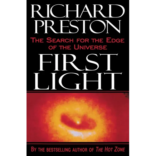 First Light: The Search for the Edge of the Universe - Paperback