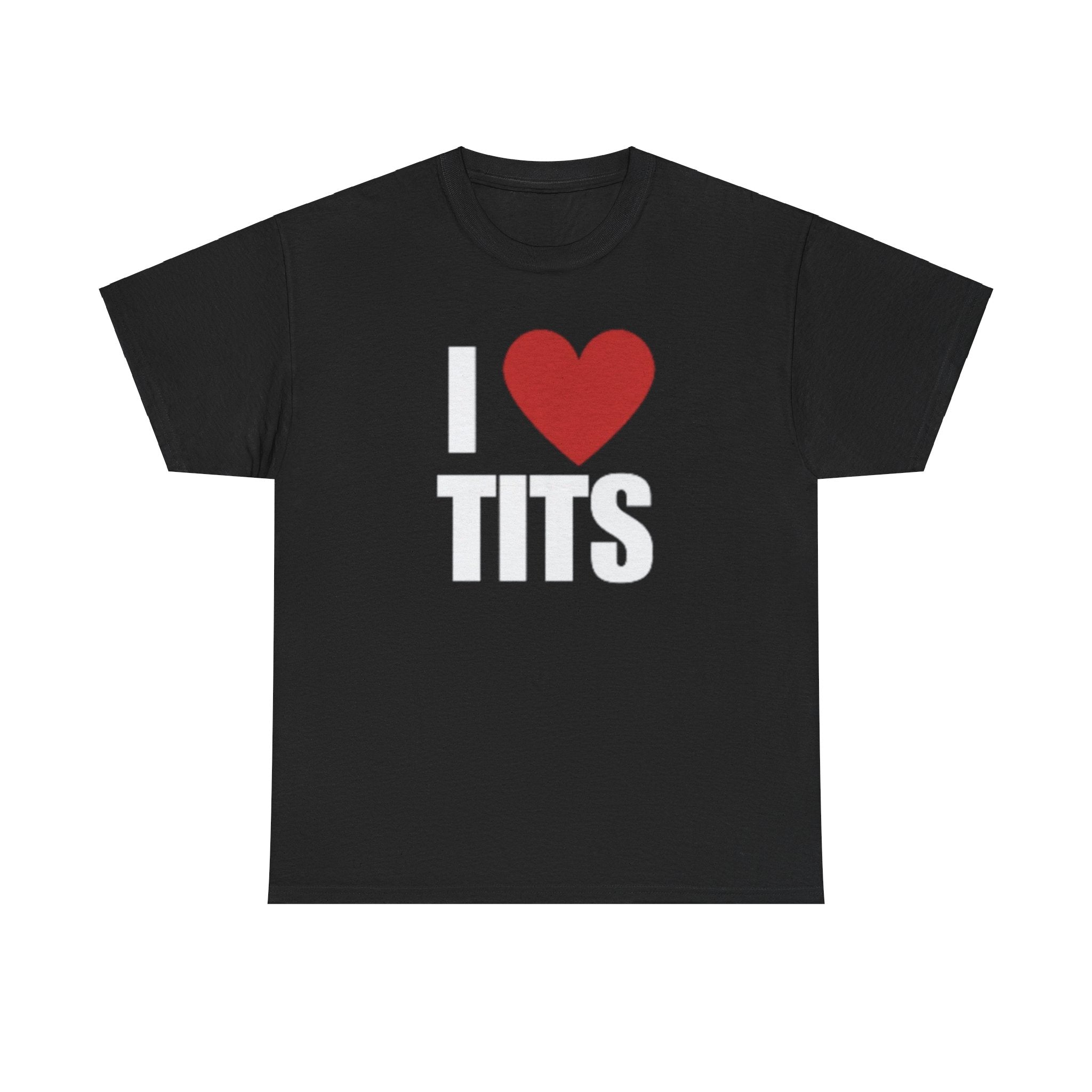 I Love Tits Funny T-Shirt – Hilarious Double Meaning Meme Shirt for Men &amp;amp; Women