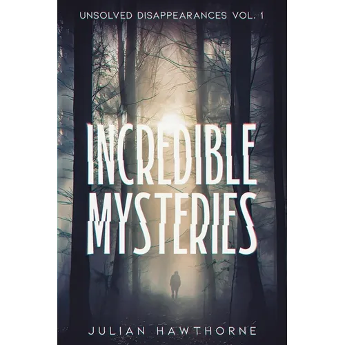 Incredible Mysteries Unsolved Disappearances Vol. 1 - Paperback