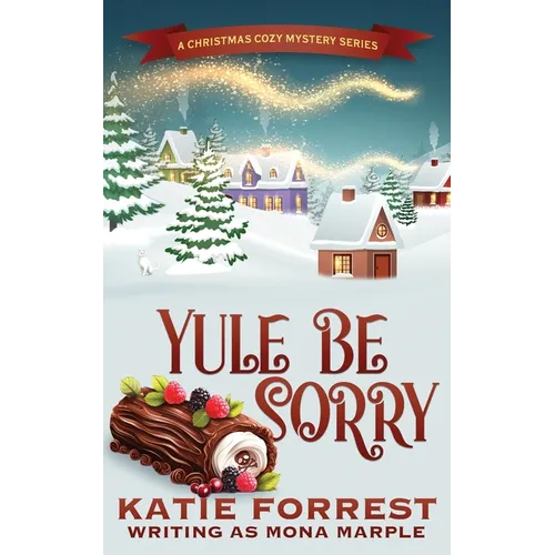 Yule Be Sorry: A Christmas Cozy Mystery Series Book 6 - Paperback