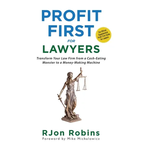 Profit First For Lawyers: Transform Your Law Firm from a Cash-Eating Monster to a Money-Making Machine - Hardcover