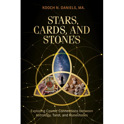 Stars, Cards, and Stones: Exploring Cosmic Connections Between Astrology, Tarot, and Runestones - Hardcover