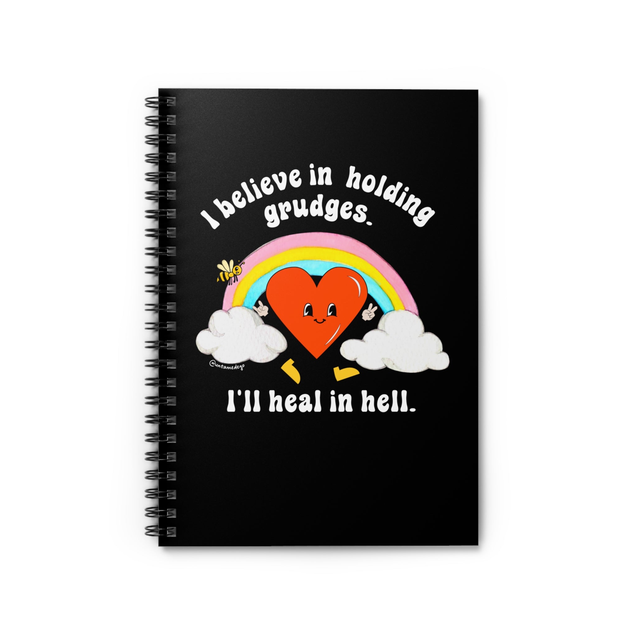 I Believe In Holding Grudges I&amp;#39;ll Heal In Hell Spiral Notebook - Ruled Line