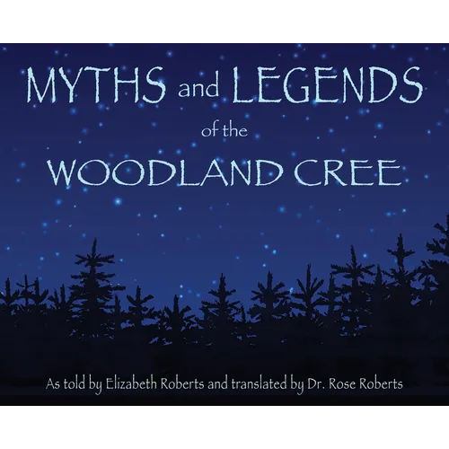 Myths and Legends of the Woodland Cree - Hardcover