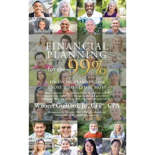 Financial Planning for the 99%: Financial Planning for Those Who Need it Most - Hardcover