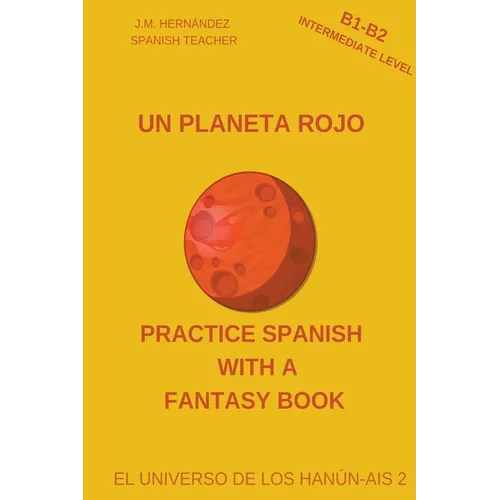 Un Planeta Rojo (B1-B2 Intermediate Level) -- Spanish Graded Readers with Explanations of the Language - Paperback