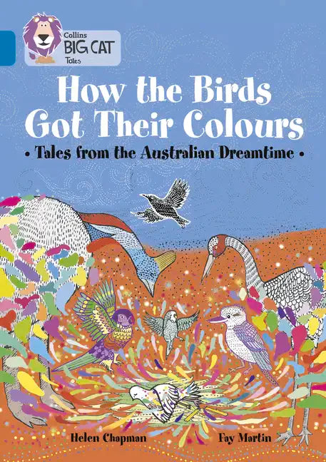 How the Birds Got Their Colours: Tales from the Australian Dreamtime: Band 13/Topaz - Paperback