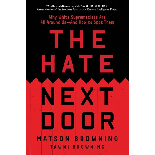 The Hate Next Door: Why White Supremacists Are All Around Us--And How to Spot Them - Paperback