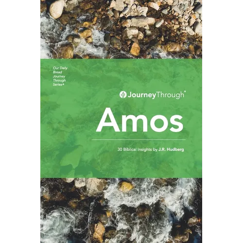 Journey Through Amos: 30 Biblical Insights by J.R. Hudberg - Paperback