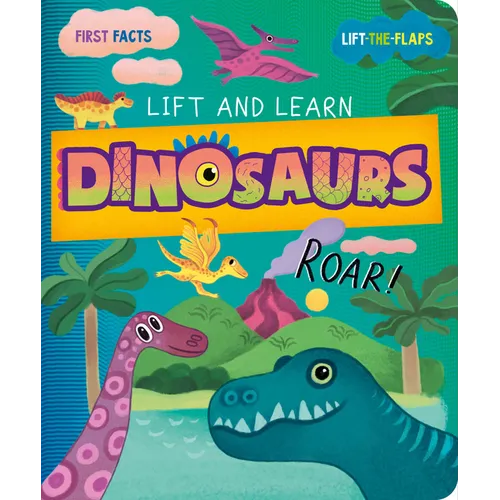 Dinosaurs: First Facts; Lift the Flaps - Board Book