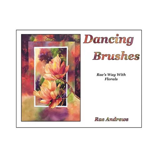 Dancing Brushes: Rae&amp;#39;s Way With Florals - Paperback