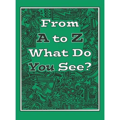 From A to Z What Do You See? - Hardcover