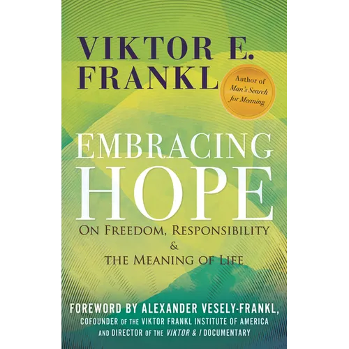 Embracing Hope: On Freedom, Responsibility &amp;amp; the Meaning of Life - Hardcover
