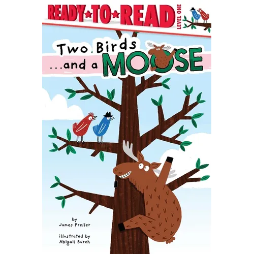 Two Birds . . . and a Moose: Ready-To-Read Level 1 - Hardcover