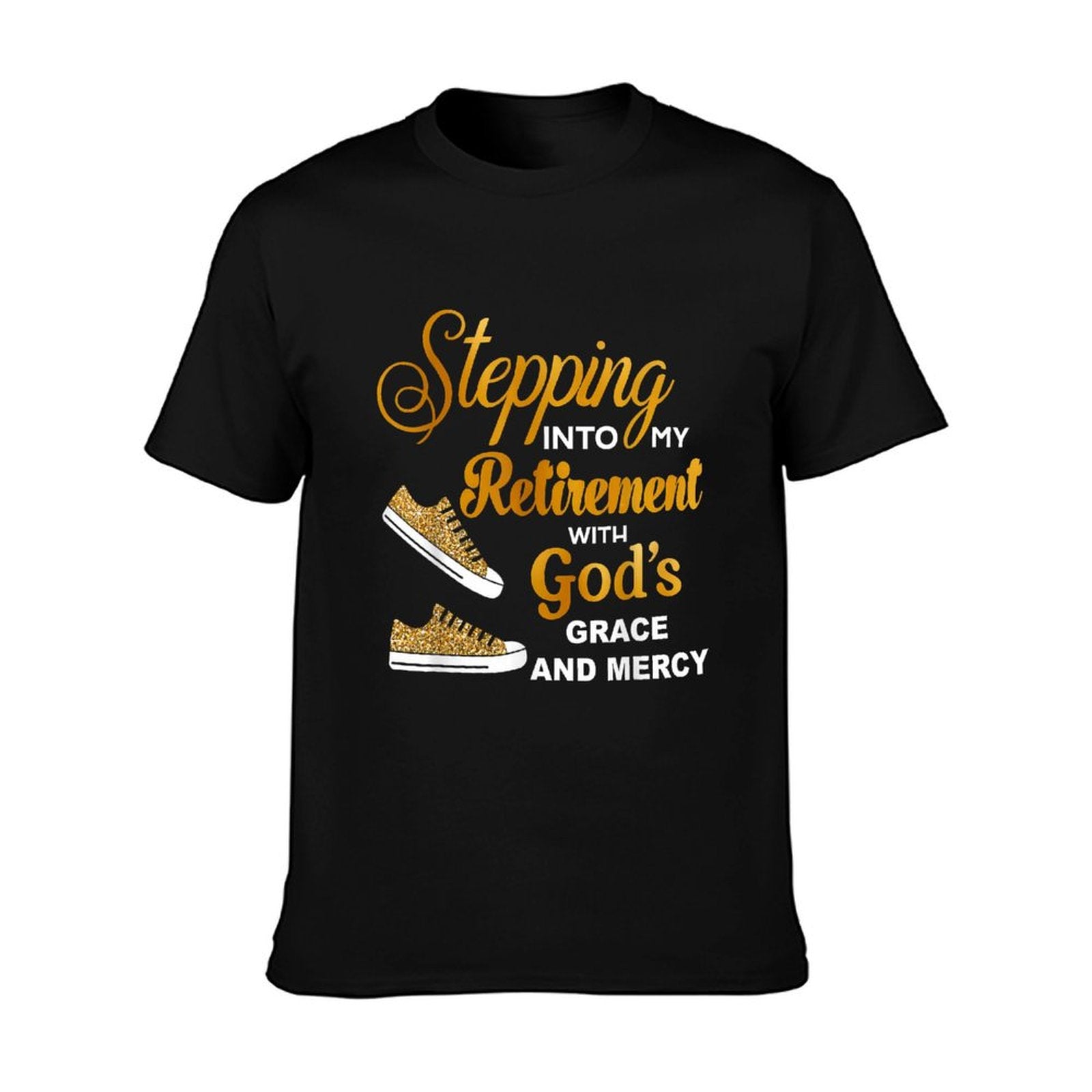 Stepping Into My Retirement With God&amp;amp;#39;s Grace And Mercy T-Shirt