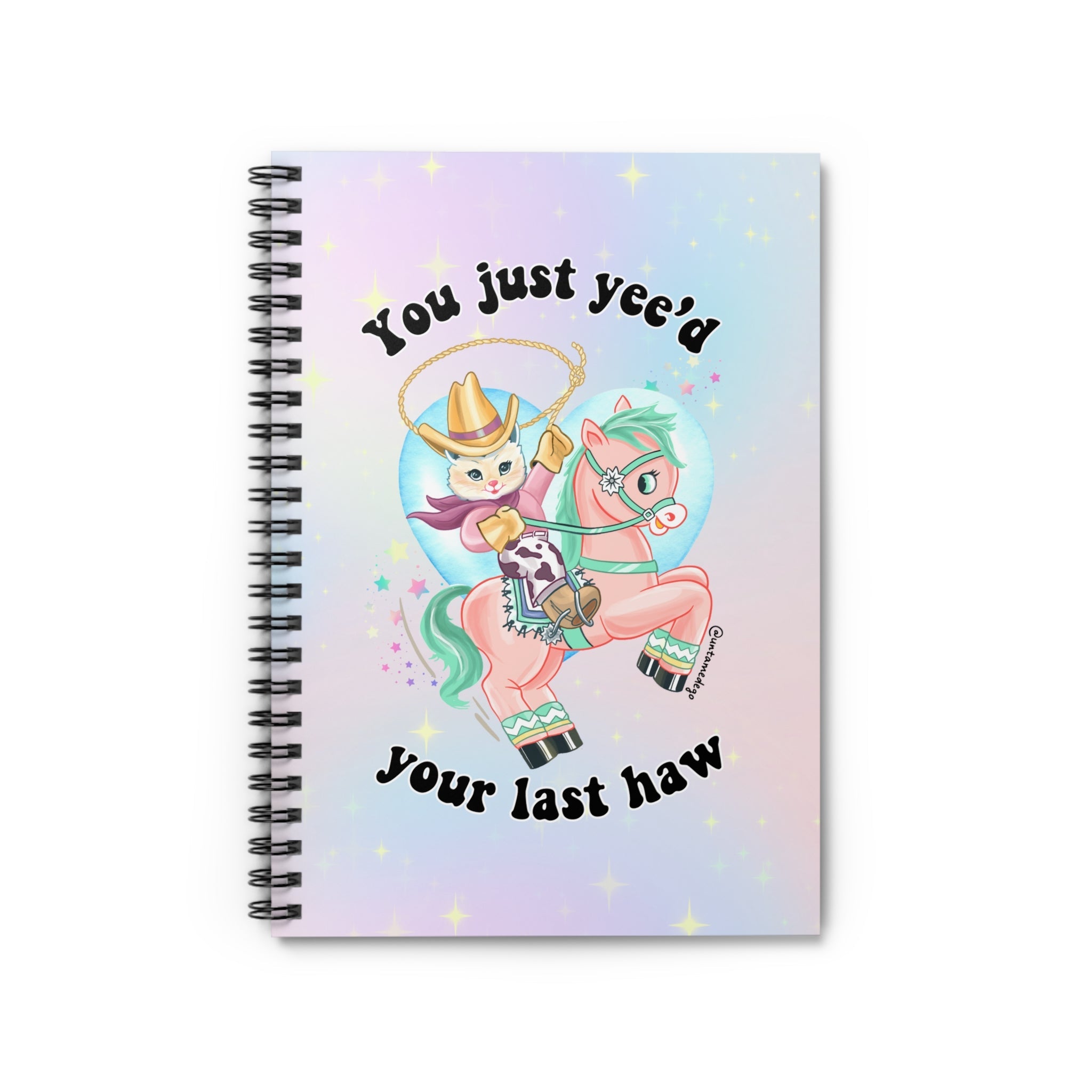 You Just Yee&amp;#39;d Your Last Haw Spiral Notebook - Ruled Line