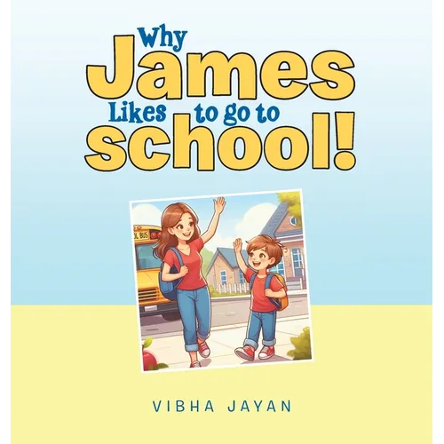 Why James Likes to go to school! - Hardcover