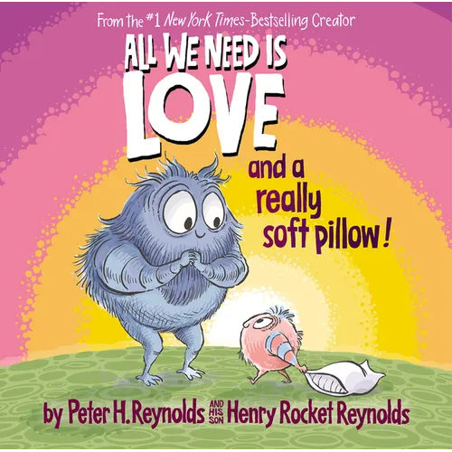 All We Need Is Love and a Really Soft Pillow! - Hardcover