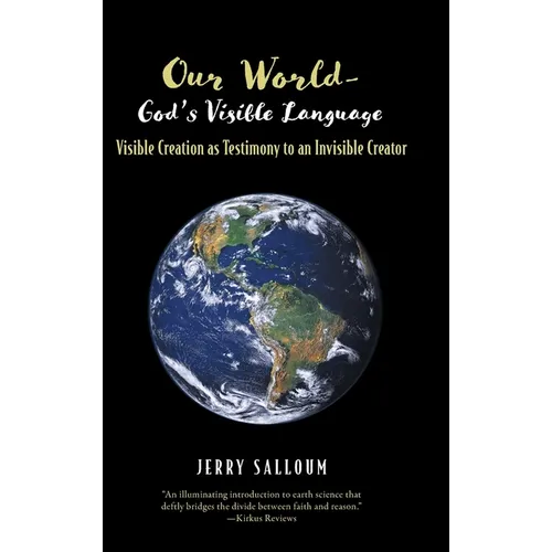 Our World- God&amp;#39;s Visible Language: Visible Creation as Testimony to an Invisible Creator - Hardcover