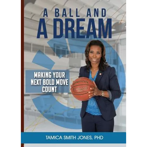 A Ball and a Dream: Making Your Next Bold Move Count - Paperback