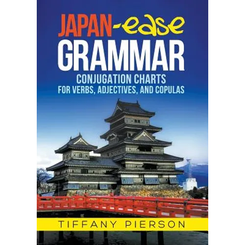 Japan-Ease Grammar: Conjugation Charts for Verbs, Adjectives, and Copulas - Paperback
