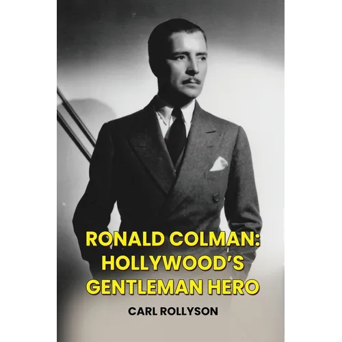 Ronald Colman: Hollywood&amp;#39;s Gentleman Hero - Paperback