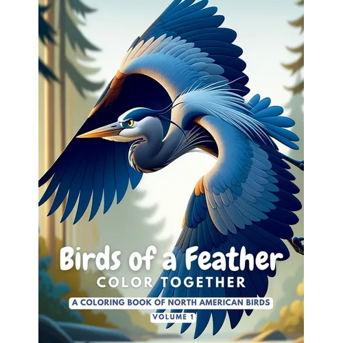 Birds of a Feather Color Together: A Coloring Book of North American Birds - Paperback