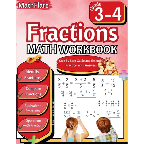 Fractions Math Workbook 3rd and 4th Grade: Fractions Workbook Grade 3-4, Identify, Compare, Add, Subtract, Multiply and Divide Fractions, Equivalent F - Paperback
