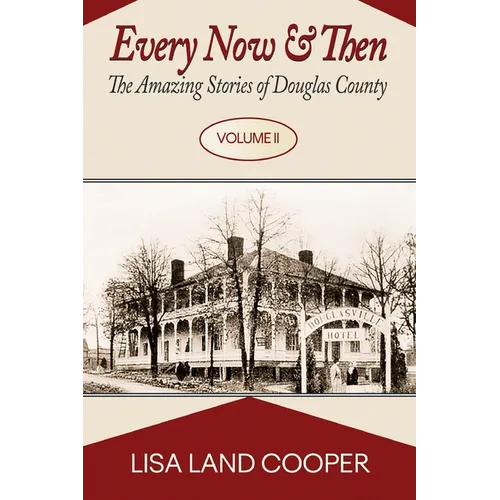 Every Now and Then: The Amazing Stories of Douglas County Volume II - Paperback