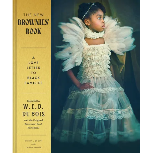 The New Brownies&amp;#39; Book: A Love Letter to Black Families - Hardcover