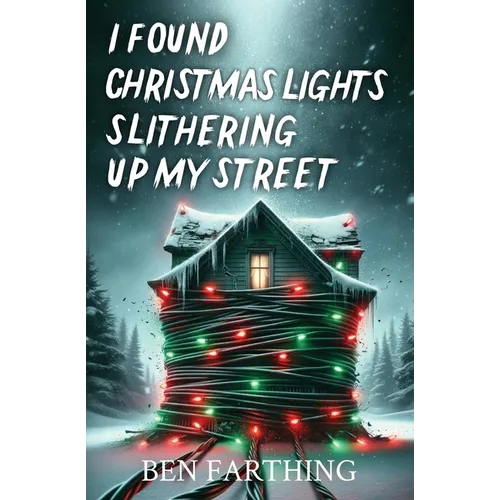 I Found Christmas Lights Slithering Up My Street - Paperback